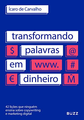 Marketing Digital na Prática: Transformando palavras em dinheiro: 42 lições que ninguém ensina sobre copywriting e marketing digital